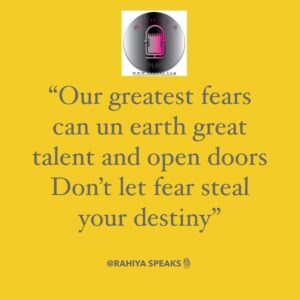 Our greatest fears can unearth great talent and open doors don't let fear steal your destiny
